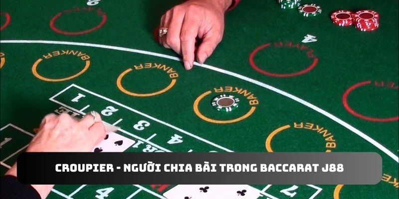 Croupier - người chia bài trong baccarat J88