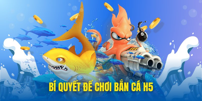 Bật mí mẹo chơi bắn cá online H5 đỉnh cao