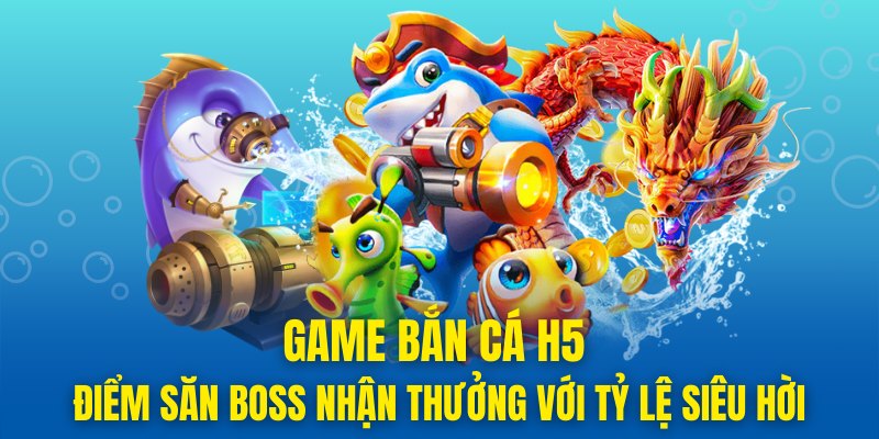 bắn cá H5